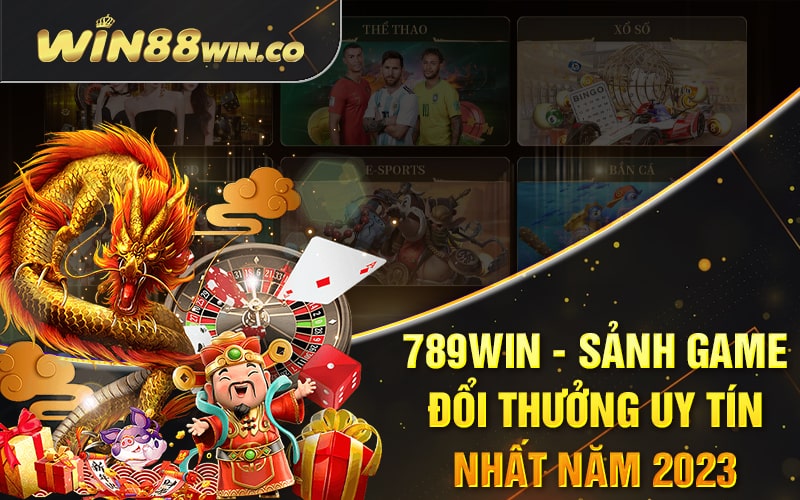 789Win - Sảnh Game Đổi Thưởng Uy Tín Nhất Năm 2023 5 789Win - Sảnh Game Đổi Thưởng Uy Tín Nhất Năm 2023