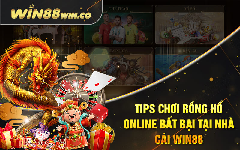 Tips Chơi Rồng Hổ Online Bất Bại Tại Nhà Cái Win88 1 Tips Chơi Rồng Hổ Online Bất Bại Tại Nhà Cái Win88